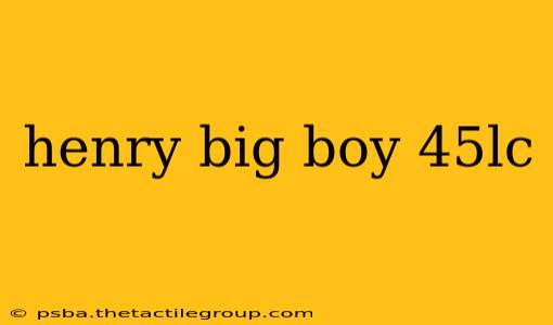 henry big boy 45lc