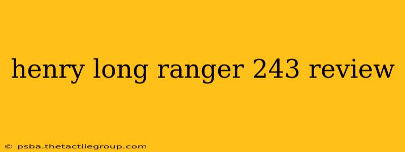 henry long ranger 243 review