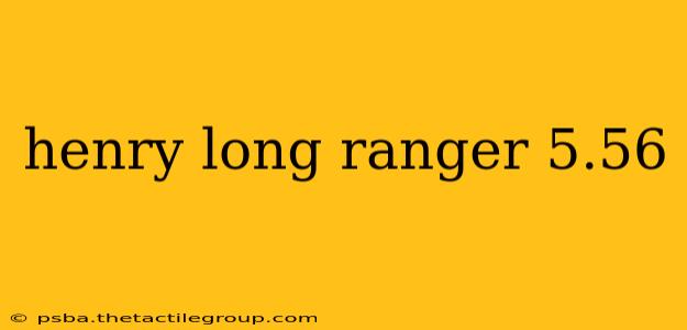 henry long ranger 5.56