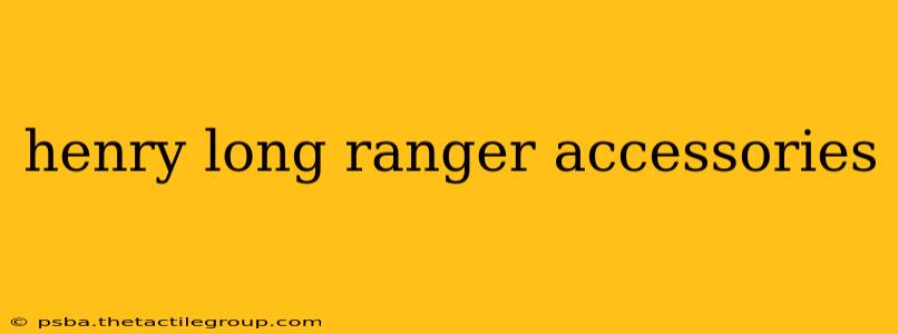 henry long ranger accessories