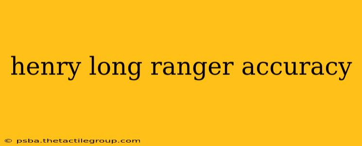 henry long ranger accuracy