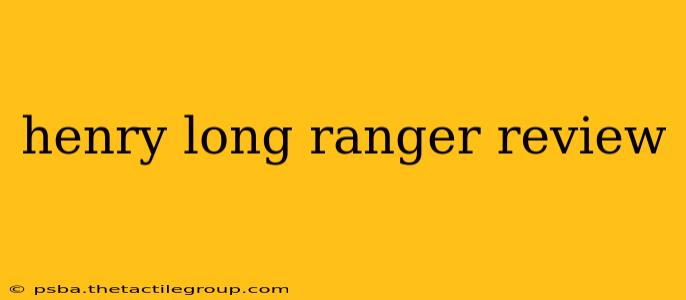 henry long ranger review