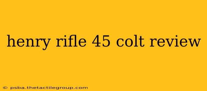 henry rifle 45 colt review