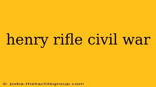 henry rifle civil war