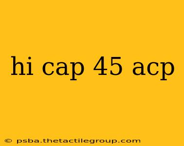 hi cap 45 acp