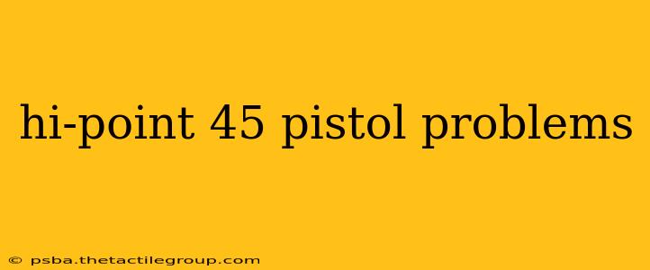 hi-point 45 pistol problems