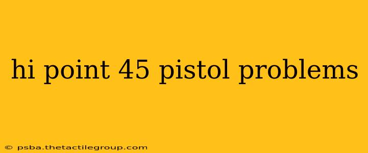 hi point 45 pistol problems