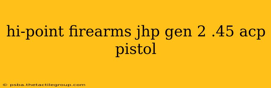 hi-point firearms jhp gen 2 .45 acp pistol