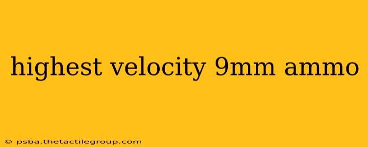 highest velocity 9mm ammo