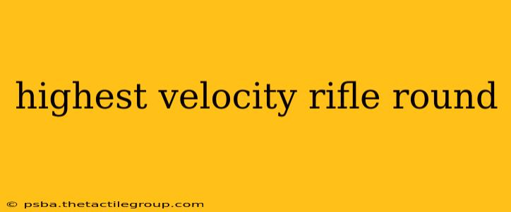 highest velocity rifle round