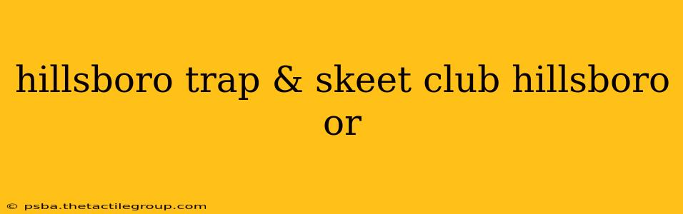 hillsboro trap & skeet club hillsboro or