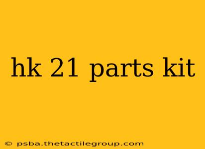 hk 21 parts kit