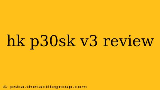 hk p30sk v3 review