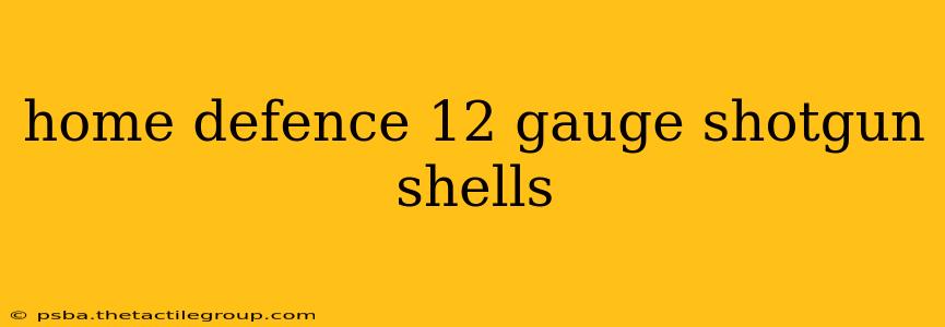 home defence 12 gauge shotgun shells