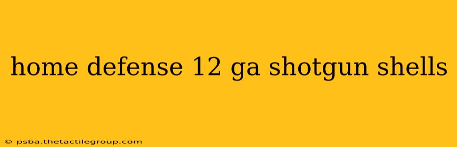 home defense 12 ga shotgun shells