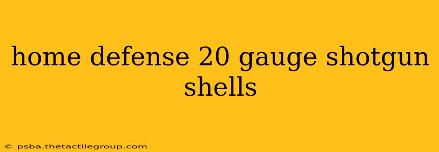 home defense 20 gauge shotgun shells