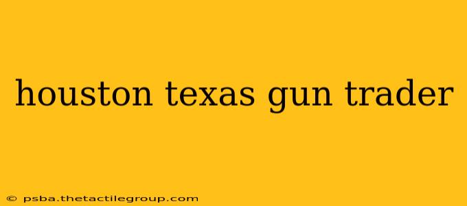 houston texas gun trader