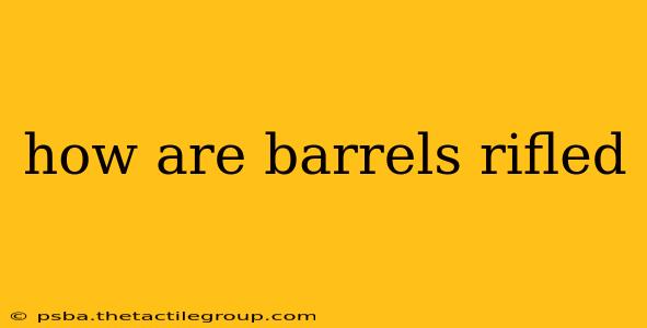 how are barrels rifled