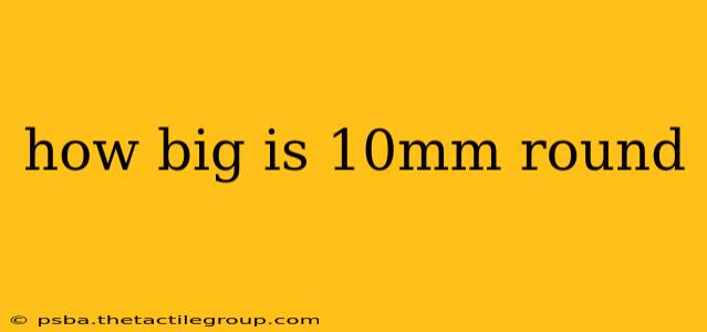 how big is 10mm round