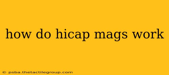 how do hicap mags work