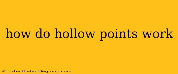 how do hollow points work