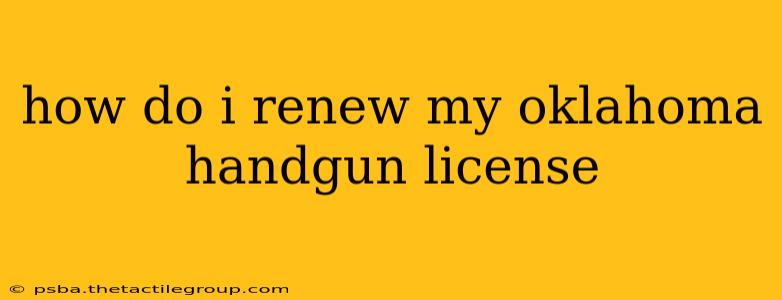 how do i renew my oklahoma handgun license