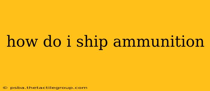 how do i ship ammunition