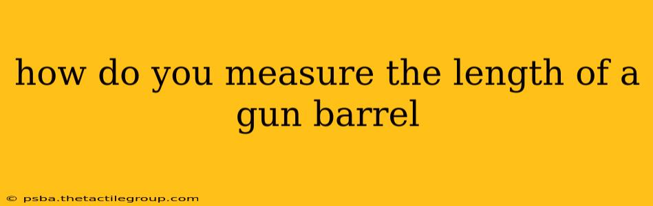 how do you measure the length of a gun barrel