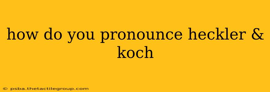 how do you pronounce heckler & koch