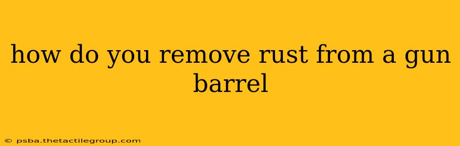 how do you remove rust from a gun barrel