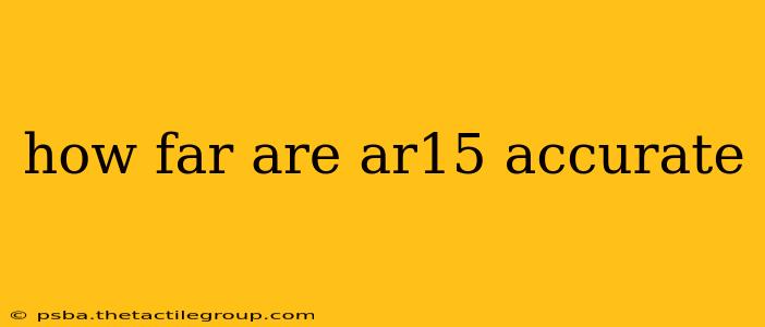 how far are ar15 accurate