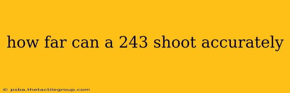 how far can a 243 shoot accurately