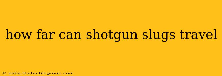 how far can shotgun slugs travel