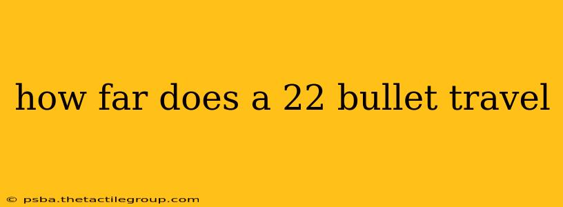 how far does a 22 bullet travel