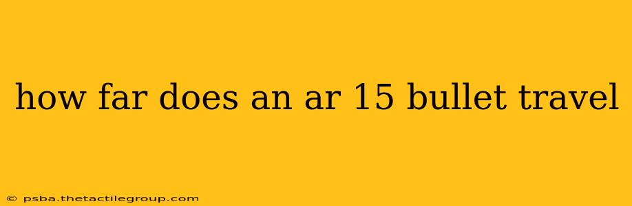 how far does an ar 15 bullet travel