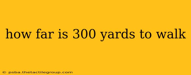 how far is 300 yards to walk