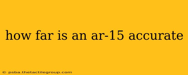 how far is an ar-15 accurate