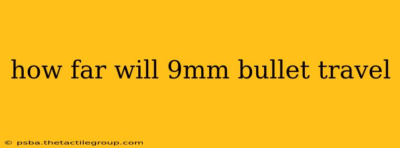 how far will 9mm bullet travel