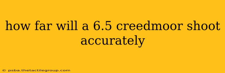 how far will a 6.5 creedmoor shoot accurately