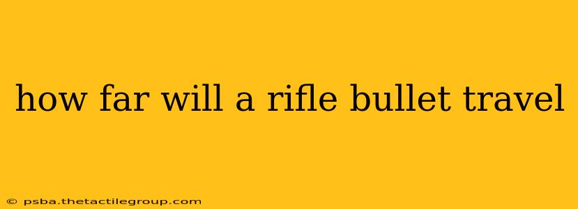 how far will a rifle bullet travel