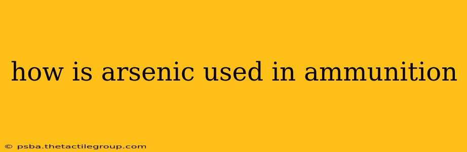 how is arsenic used in ammunition