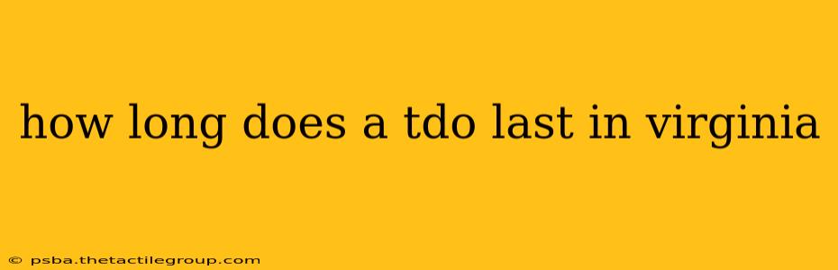 how long does a tdo last in virginia