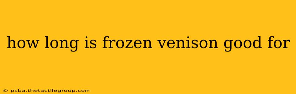 how long is frozen venison good for