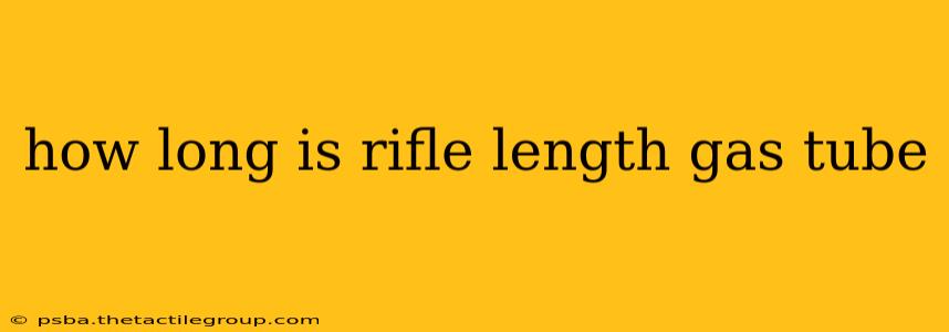 how long is rifle length gas tube