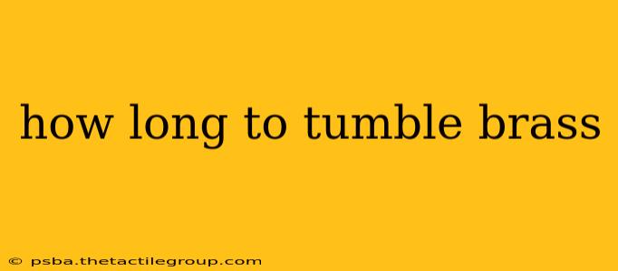 how long to tumble brass