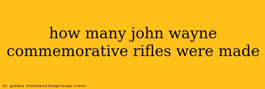 how many john wayne commemorative rifles were made