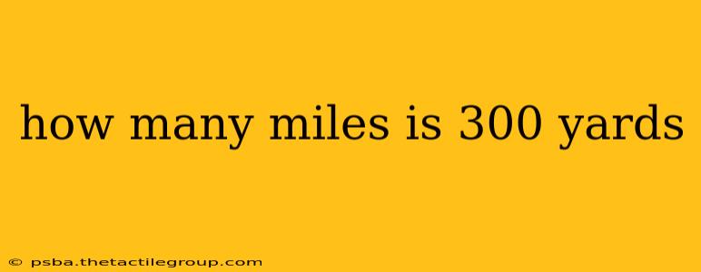 how many miles is 300 yards