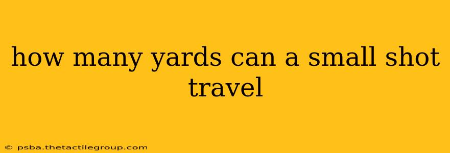 how many yards can a small shot travel