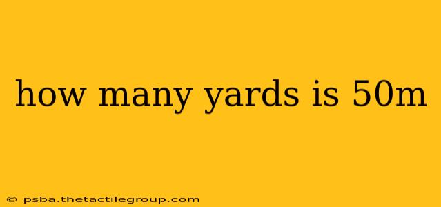 how many yards is 50m