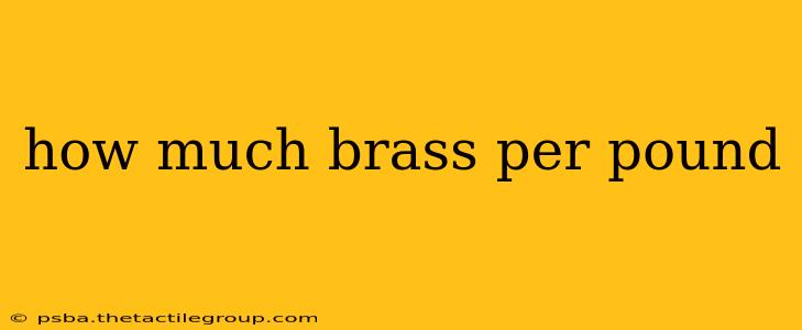 how much brass per pound